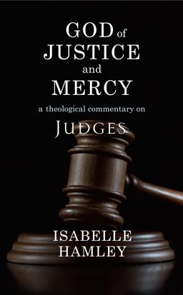 God of Justice and Mercy A Theological Commentary on Judges  9780334060208 Front Cover