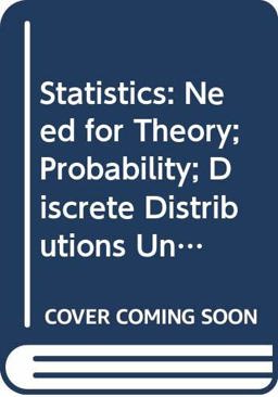 The Need for Theory ; [and], Probability ; [and], Discrete Distributions