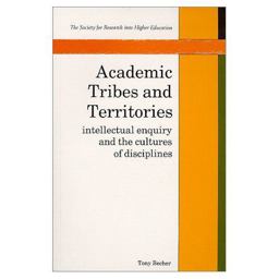 Academic Tribes and Territories : Intellectual Enquiry and the Cultures of Disciplines 1st 9780335092208 Front Cover