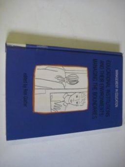 Educational Institutions and Their Environments : Managing the Boundaries 1989 9780335092451 Front Cover