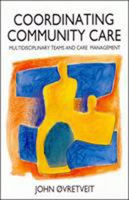 Coordinating Community Care Organising Multidisciplinary Teams and Care Management in Community Health and Social Services  9780335190478 Front Cover