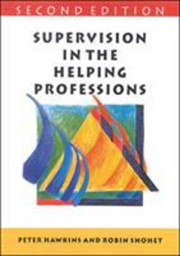 Supervision in the Helping Professions Individual, Group and Organizational Approach 2nd 9780335201174 Front Cover
