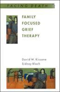 Family Focused Grief Therapy A Model of Family-Centred Care During Palliative Care and Bereavement  9780335203499 Front Cover