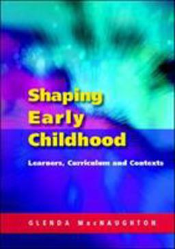 Shaping Early Childhood: Learners, Curriculum and Contexts  9780335211067 Front Cover