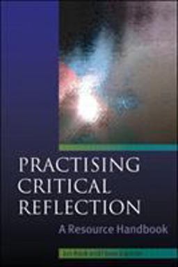 Practising Critical Reflection: a Resource Handbook  9780335221707 Front Cover