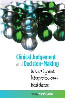 Clinical Judgement and Decision-Making in Nursing and Inter-Professional Healthcare