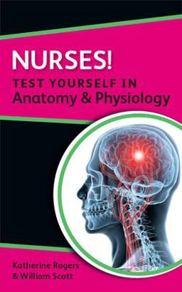 Nurses! Test Yourself in Anatomy and Physiology  9780335241637 Front Cover