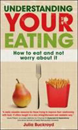 Understanding Your Eating How to Eat and Not Worry about It  9780335241972 Front Cover