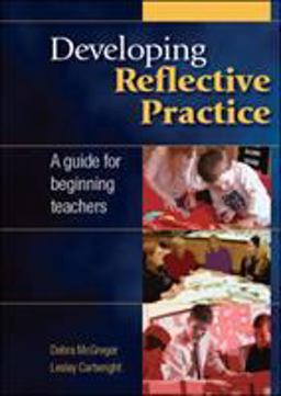 Developing Reflective Practice A Guide for Beginning Teachers  9780335242573 Front Cover
