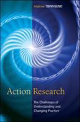 Action Research: the Challenges of Understanding and Changing Practice
