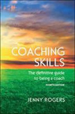 Coaching Skills: the Definitive Guide to Being a Coach