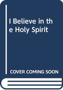 I Believe in the Holy Spirit