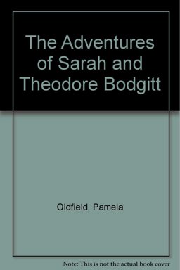 The Adventures of Sarah and Theodore Bodgitt