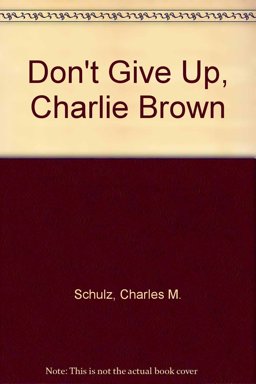 Don't Give Up, Charlie Brown