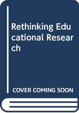 Rethinking Educational Research