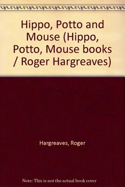 Hippo, Potto and Mouse