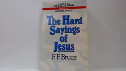The Hard Sayings of Jesus The Hard Sayings of Jesus
