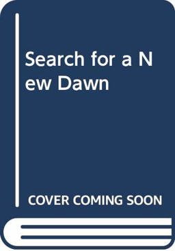 Search for a New Dawn