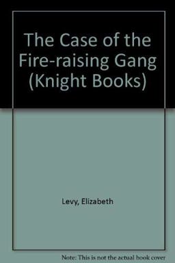 The Case of the Fire Raising Gang