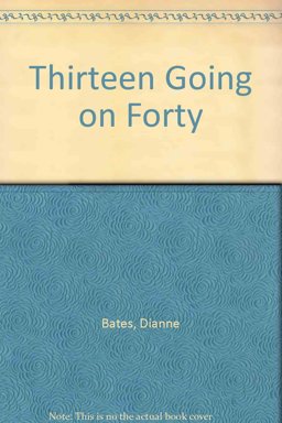 Thirteen Going on Forty