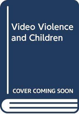 Video Violence and Children