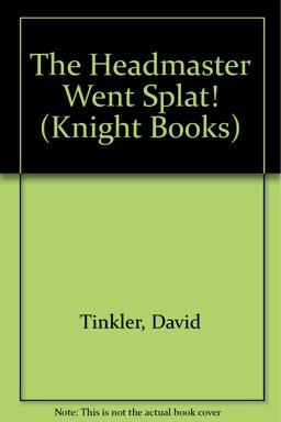 The Headmaster Went Splat!
