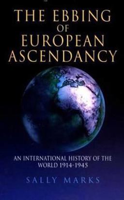 Ebbing of European Ascendancy An International History of the World 1914-1945  9780340555668 Front Cover