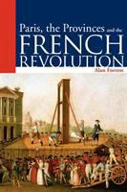 Paris, the Provinces and the French Revolution  9780340564349 Front Cover