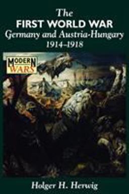 First World War Germany and Austria-Hungary 1914-1918  9780340573488 Front Cover
