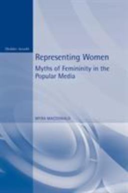 Representing Women Myths of Femininity in the Popular Media  9780340580165 Front Cover