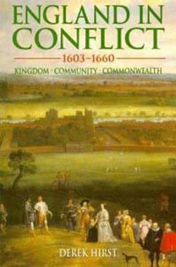 England in Conflict 1603-1660 Kingdom, Community, Commonwealth  9780340625019 Front Cover