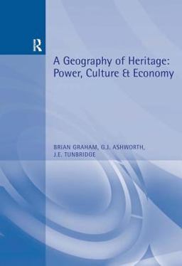 Geography of Heritage Power, Culture and Economy  9780340677780 Front Cover