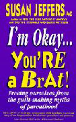 I'M Okay.. You're a Brat!
