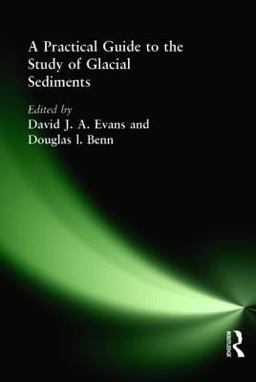 Practical Guide to the Study of Glacial Sediments  9780340759592 Front Cover