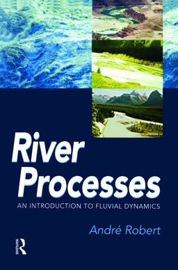 River Processes An Introduction to Fluvial Dynamics  9780340763391 Front Cover