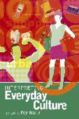 Interpreting Everyday Culture