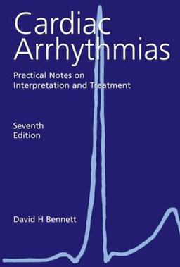 Cardiac Arrhythmias Practical Notes on Interpretation and Treatment 7th 9780340925621 Front Cover
