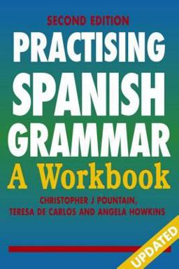 Practising Spanish Grammar: a Workbook