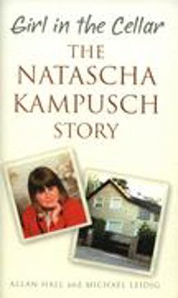 Girl in the Cellar - the Natascha Kampusch Story