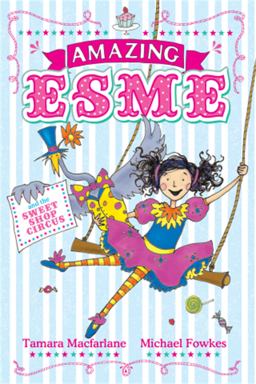 Amazing Esme Amazing Esme and the Sweetshop Circus  9780340999943 Front Cover