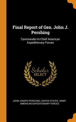 Final Report of Gen. John J. Pershing