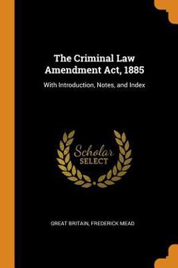 The Criminal Law Amendment Act 1885