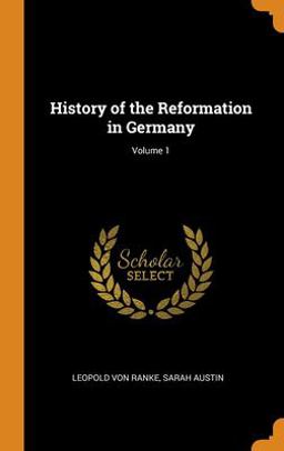 History of the Reformation in Germany; Volume 1