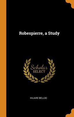 Robespierre, a Study