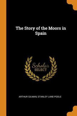 The Story of the Moors in Spain