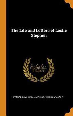 The Life and Letters of Leslie Stephen