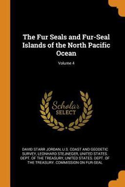 The Fur Seals and Fur-Seal Islands of the North Pacific Ocean; Volume 4