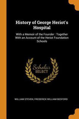 History of George Heriot's Hospital History of George Heriot's Hospital