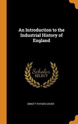An Introduction to the Industrial History of England