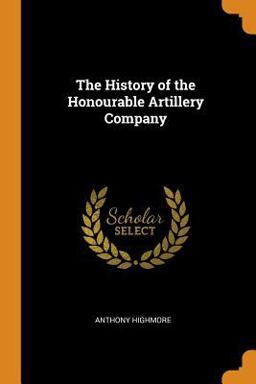 The History of the Honourable Artillery Company